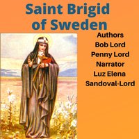 Saint Brigid of Sweden - Bob Lord, Penny Lord