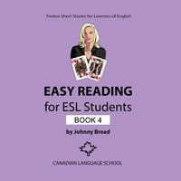 Easy Reading for ESL Students, Book 4: Twelve Short Stories for Learners of English - Johnny Bread