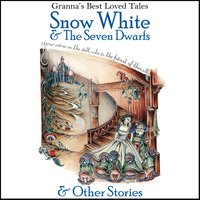 Snow White & the Seven Dwarfs & Other Stories: Granna's Best Loved Tales - Anna Gammond