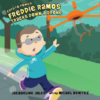 Freddie Ramos Tracks Down a Drone - Jacqueline Jules