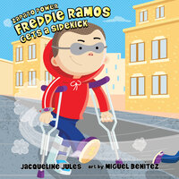 Freddie Ramos Gets a Sidekick - Jacqueline Jules