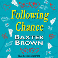Following Chance - Baxter Brown