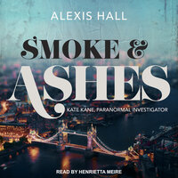Smoke & Ashes - Alexis Hall