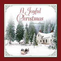 A Joyful Christmas - Liz Johnson, Liz Tolsma, Carrie Turansky, Cynthia Hickey, Vickie McDonough, Erica Vetsch