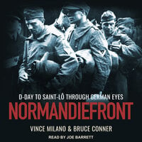 Normandiefront: D-Day to Saint-Lô Through German Eyes - Bruce Conner, Vince Milano