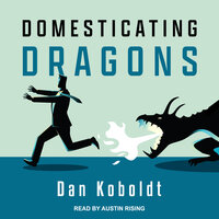 Domesticating Dragons - Dan Koboldt