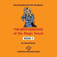 The Brotherhood of the Magic Sword: Book 1 - Johnny Bread