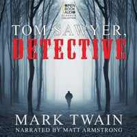 Tom Sawyer, Detective: Twain's Tom & Huck, Book 4 - Mark Twain