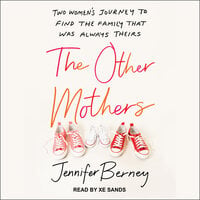 The Other Mothers: Two Women's Journey to Find the Family That Was Always Theirs - Jennifer Berney