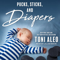 Pucks, Sticks, and Diapers - Toni Aleo