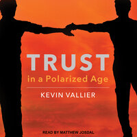 Trust in a Polarized Age - Kevin Vallier