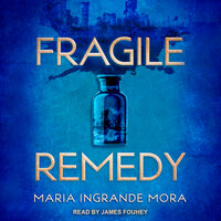 Fragile Remedy - Maria Ingrande Mora