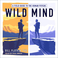 Wild Mind: A Field Guide to the Human Psyche - Bill Plotkin