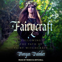 Fairycraft: Following the Path of Fairy Witchcraft - Morgan Daimler