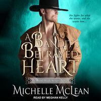 A Bandit’s Betrayed Heart - Michelle McLean