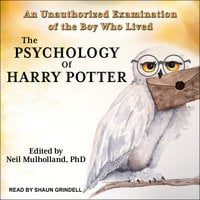 The Psychology of Harry Potter: An Unauthorized Examination Of The Boy Who Lived - Neil Mulholland