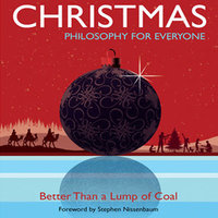 Christmas - Philosophy for Everyone: Better Than a Lump of Coal - Stephen Nissenbaum, Fritz Allhoff, Scott C. Lowe