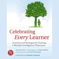 Celebrating Every Learner: Activities and Strategies for Creating a Multiple Intelligences Classroom - Thomas R. Hoerr, Sally Boggeman, The New City School, Christine Wallach