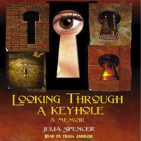 Looking Through a Keyhole - Julia Spencer