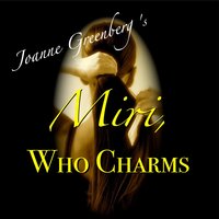 Miri, Who Charms - Joanne Greenberg