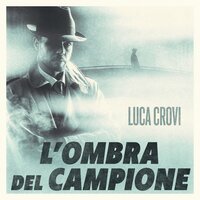L'ombra del campione - Luca Crovi