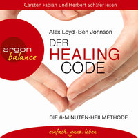 Der Healing Code - Die 6-Minuten-Heilmethode - Ben Johnson, Alex Loyd