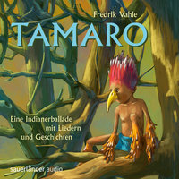 Tamaro - Eine Indianerballade mit Liedern und Geschichten - Fredrik Vahle