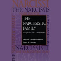 The Narcissistic Family: Diagnosis and Treatment - Stephanie Donaldson-Pressman, Robert M. Pressman