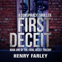 First Deceit: A Conspiracy Thriller - Henry Farley