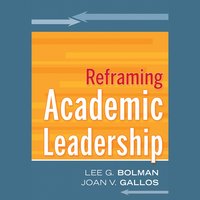 Reframing Academic Leadership - Lee G. Bolman, Joan V. Gallos