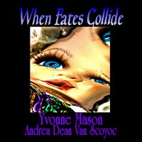 When Fates Collide - Yvonne Mason, Andrea Dean Van Soyoc