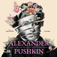 Alexander Pushkin: Egyptian Nights and Other Tales of Imagination and Romance - Alexander Pushkin