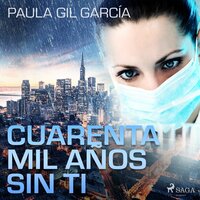 Cuarenta mil años sin ti - Paula Gil García