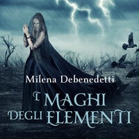 I maghi degli elementi - Milena Debenedetti