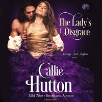 The Lady’s Disgrace: A Marriage Mart Mayhem Novel - Callie Hutton
