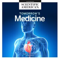 Tomorrow’s Medicine - Scientific American