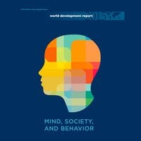 World Development Report 2015: Mind, Society, and Behavior - The World Bank