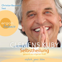 Selbstheilung - Gesund aus eigener Kraft - Clemens Kuby