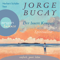 Der innere Kompass - Wege der Spiritualität - Jorge Bucay