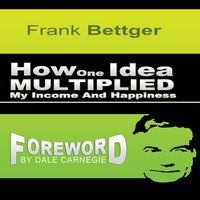 How One Idea Multiplied My Income and Happiness - Frank Bettger