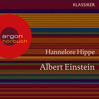 Albert Einstein - Ein Leben - Hannelore Hippe