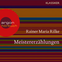 Meistererzählungen - Rainer Maria Rilke