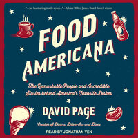 Food Americana: The Remarkable People and Incredible Stories behind America’s Favorite Dishes - David Page