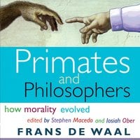 Primates and Philosophers: How Morality Evolved - Frans de Waal