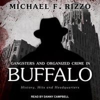 Gangsters and Organized Crime in Buffalo - Michael F. Rizzo