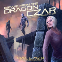 Escape from the Dragon Czar - James E. Wisher