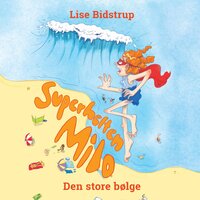 Superhelten Milo #2: Den store bølge - Lise Bidstrup