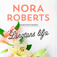 Längtans lilja - Nora Roberts