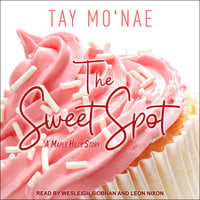The Sweet Spot: A Maple Hills Story - Tay Mo'nae