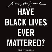 Have Black Lives Ever Mattered? - Mumia Abu-Jamal